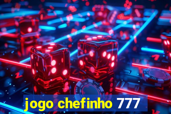 jogo chefinho 777